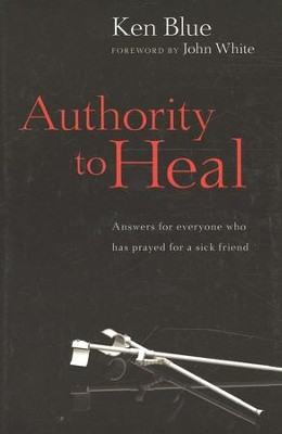 Authority to Heal   -     By: Ken Blue
