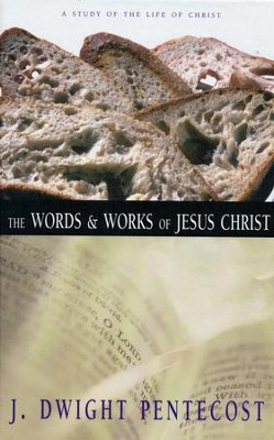 The Words & Works of Jesus Christ   -     By: J. Dwight Pentecost
