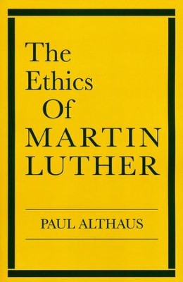 The Ethics of Martin Luther    -     By: Paul Althaus
