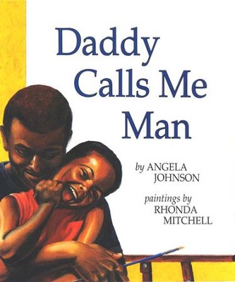 Daddy Calls Me Man   -     By: Angela Johnson
