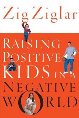 Raising Positive Kids in a Negative World - eBook  -     By: Zig Ziglar
