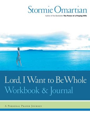 Lord, I Want to Be Whole Workbook and Journal: A Personal Prayer Journey - eBook  -     By: Stormie Omartian
