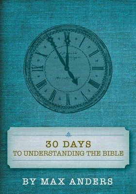 30 Days to Understanding the Bible - eBook  -     By: Max Anders
