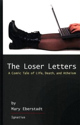 The Loser Letters: A Comic Tale of Life, Death, and Atheism  -     By: Mary Eberstadt
