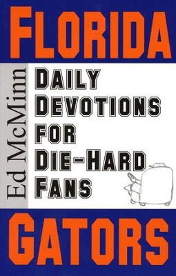 Daily Devotions for Die-Hard Fans: Florida Gators  -     By: Ed McMinn
