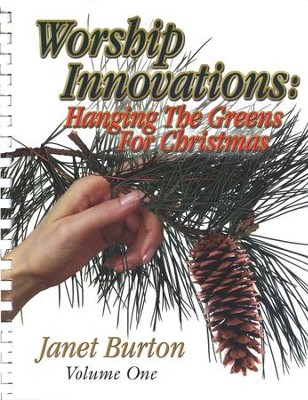 Worship Innovations: Hanging the Greens for Christmas   -     By: Janet Burton
