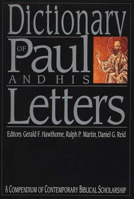 Dictionary of Paul and His Letters: A Compendium of Contemporary Biblical Scholarship  -     Edited By: Ralph P. Martin, Gerald F. Hawthorne, Daniel G. Reid
    By: G.F. Hawthorne, R.P. Martin & D.G. Reid, eds.
