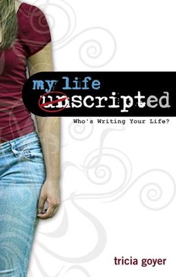 My Life Unscripted: Who's Writing Your Life? - eBook  -     By: Tricia Goyer
