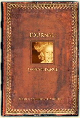 I Hope You Dance Journal - eBook  -     By: Mark D. Sanders, Tia Sillers
