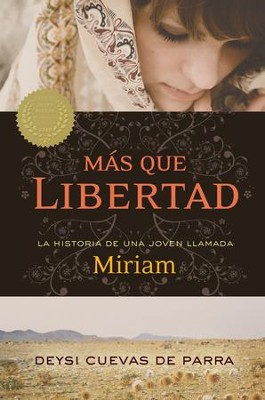Mas que libertad: La historia de una joven llamada Miriam - eBook  -     By: Deysi De Parra
