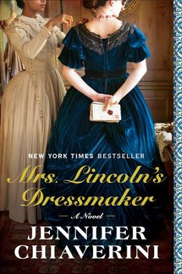 Mrs. Lincoln's Dressmaker  -     By: Jennifer Chiaverini
