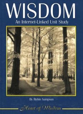 Wisdom: An internet-Linked Unit Study, Grades 4-12  -     By: Robin Sampson
