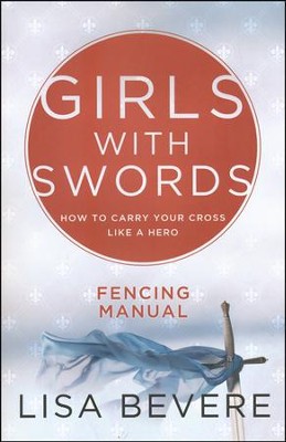 Girls with Swords Fencing Manual  -     By: Lisa Bevere
