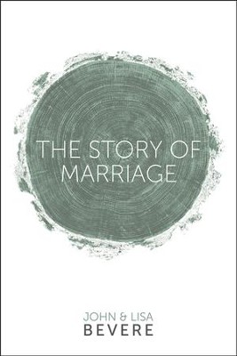 The Story of Marriage  -     By: John Bevere, Lisa Bevere
