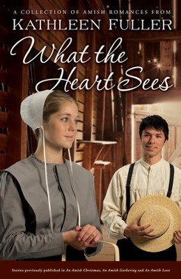 What the Heart Sees: A Collection of Amish Romances - eBook  -     By: Kathleen Fuller
