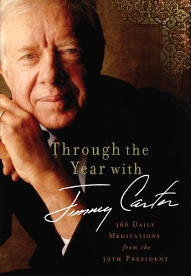 Through the Year with Jimmy Carter: 366 Daily Meditations from the 39th President - eBook  -     By: Jimmy Carter
