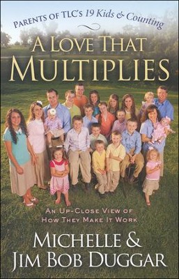 A Love That Multiplies: An Up-Close View of How They Make It Work  -     By: Michelle Duggar, Jim Bob Duggar
