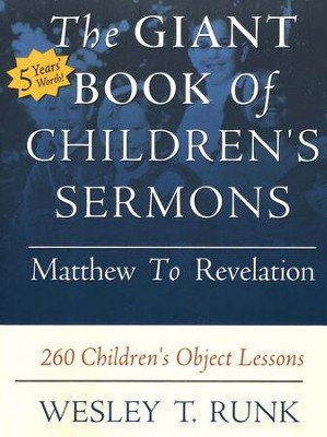 The Giant Book of Children's Sermons: Matthew to Revelation, TP  -     By: Wesley T. Runk

