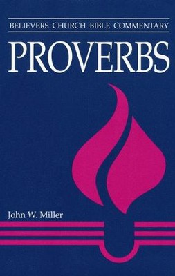 Proverbs: Believers Church Bible Commentary           -     By: John Miller
