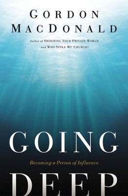 Going Deep: Becoming A Person of Influence - eBook  -     By: Gordon MacDonald
