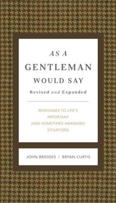 As a Gentleman Would Say: Responses to Life's Important (and Sometimes Awkward) Situations - eBook  -     By: John Bridges
