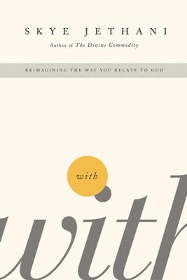 With: Reimagining the Way You Relate to God - eBook  -     By: Skye Jethani
