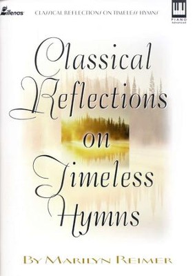 Classical Reflections on Timeless Hymns   -     By: M. Reimer
