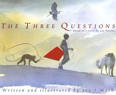 The Three Questions: Based on a story by Leo Tolstoy   -     By: Jon J Muth
