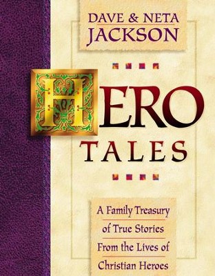 Hero Tales: A Family Treasury of True Stories from the Lives  of Christian Heroes, Volume I  -     By: Dave Jackson, Neta Jackson
