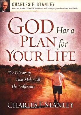 God Has a Plan for Your Life: The Discovery That Makes All the Difference  -     By: Charles F. Stanley
