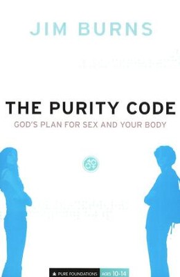 The Purity Code: God's Plan for Sex and Your Body   -     By: Jim Burns
