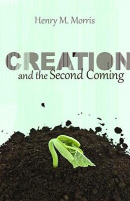 Creation and the Second Coming - eBook  -     By: Henry M. Morris
