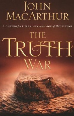 The Truth War: Fighting for Certainty in an Age of Deception  -     By: John MacArthur
