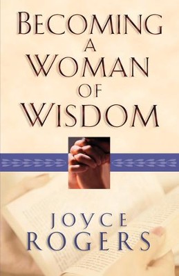 Becoming a Woman of Wisdom - eBook  -     By: Joyce Rogers
