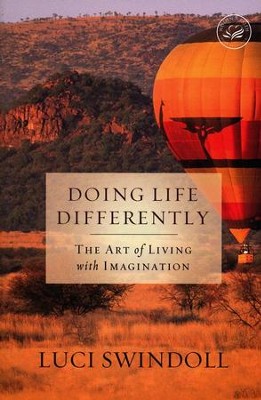 Doing Life Differently: The Art of Living with  Imagination  -     By: Luci Swindoll
