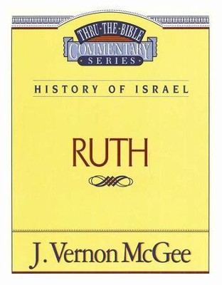 Ruth: Thru the Bible Commentary Series   -     By: J. Vernon McGee
