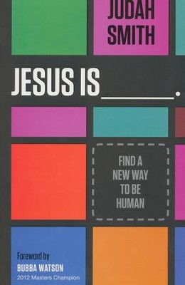 Jesus Is: Find a New Way to Be Human  -     By: Judah Smith
