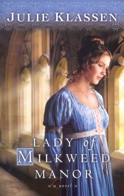 Lady of Milkweed Manor  -     By: Julie Klassen
