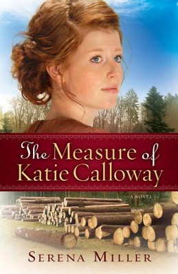 Measure of Katie Calloway, The: A Novel - eBook  -     By: Serena Miller
