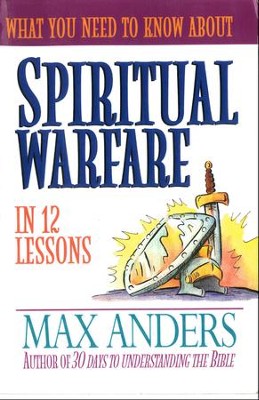 What You Need to Know About Spiritual Warfare in 12 Lessons: The What You Need to Know Study Guide Series - eBook  -     By: Max Anders
