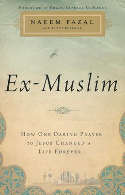 Ex-Muslim: How One Daring Prayer to Jesus Changed a Life Forever  -     By: Naeem Fazal, Kitti Murray
