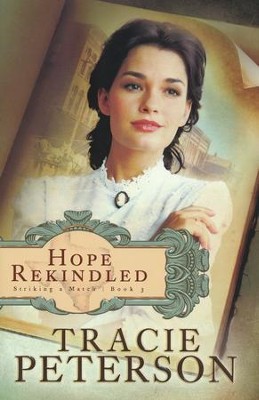 Hope Rekindled, Striking a Match Series #3   -     By: Tracie Peterson
