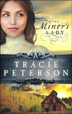 The Miner's Lady, Land of Shining Water Series #3   -     By: Tracie Peterson
