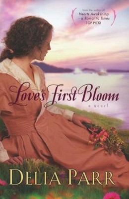 Love's First Bloom   -     By: Delia Parr
