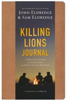 Killing Lions Journal: A Practical Guide for Overcoming the Trials Young Men Face  -     By: John Eldredge
