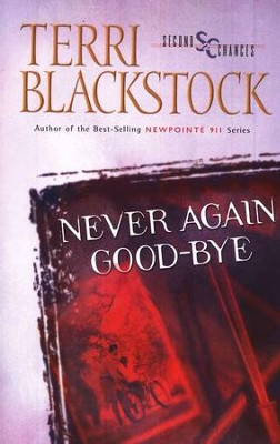 Never Again Good-bye, Second Chance Chronicles #1   -     By: Terri Blackstock
