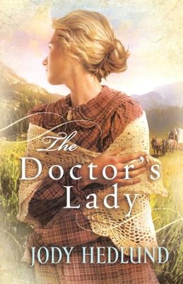 The Doctor's Lady  -     By: Jody Hedlund
