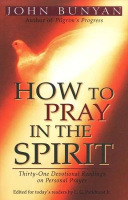 How To Pray in the Spirit   -     By: John Bunyan
