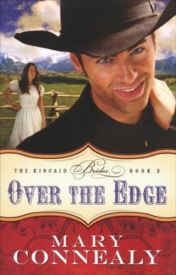 Over the Edge, Kincaid Brides Series #3   -     By: Mary Connealy
