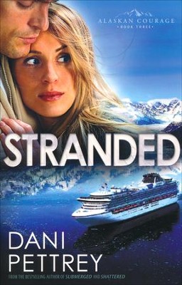 Stranded, Alaskan Courage Series #3   -     By: Dani Pettrey
